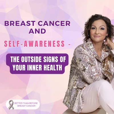 #468 Breast Cancer and Self-Awareness - The Outside Signs of Your Inner Health