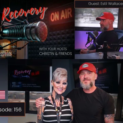 From Foster Care to Freedom: Estil Wallace on Trauma, Faith, and Long Term Sobriety