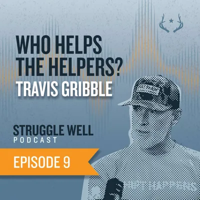 Travis Gribble: Who Helps the Helpers?