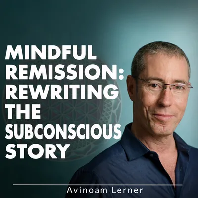 Mindful Remission: Rewriting the Subconscious Story