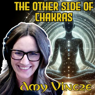 Emotional Healing and Exploring Chakras with Amy Vincze (Part 2)