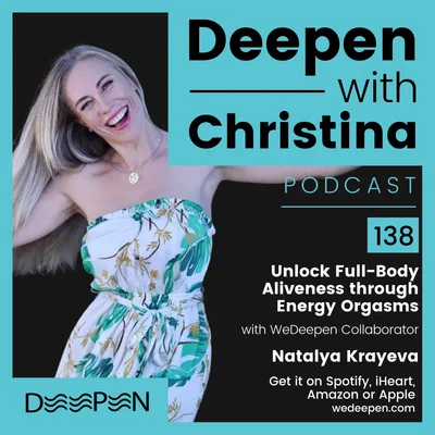 DWC 138: Unlock Full-Body Aliveness through Energy Orgasms with Natalya Krayeva