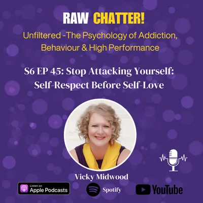S6 EP 45: Stop Attacking Yourself: Self-Respect Before Self-Love