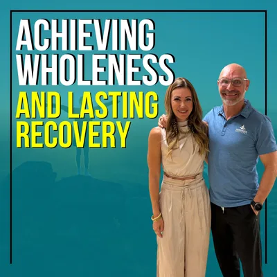 Achieving Wholeness And Lasting Recovery