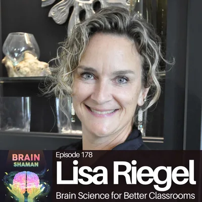 Lisa Riegel: Brain Science for Better Classrooms | Episode 178