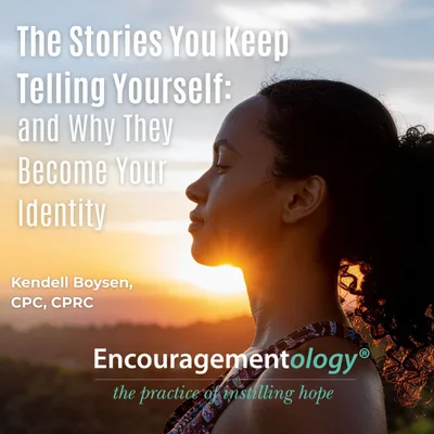 The Stories You Keep Telling Yourself: And Why They Become Your Identity