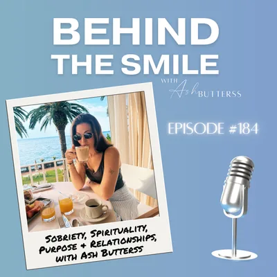 Ep 184. Ask Me Anything: Sobriety, Spirituality, Purpose & Relationships, with Ash Butterss