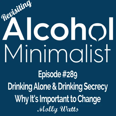 Revisiting: Drinking Alone & Drinking Secrecy-Why It's Important to Change