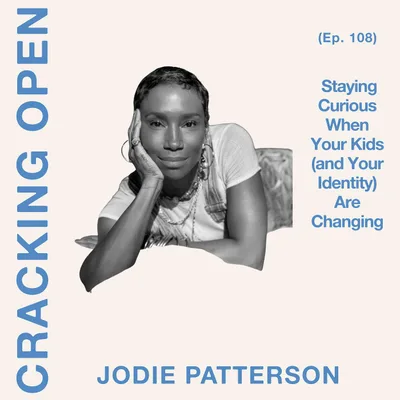 Jodie Patterson on Staying Curious When Your Kids (and Your Identity) Are Changing