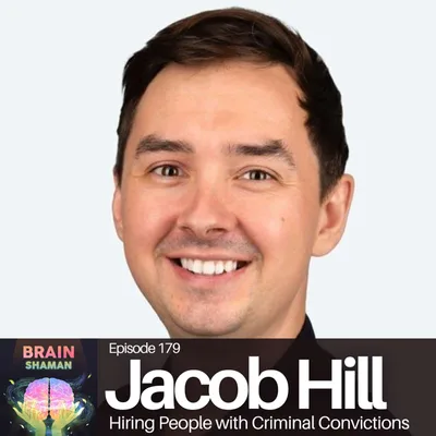 Jacob Hill: Hiring People with Criminal Convictions | Episode 179