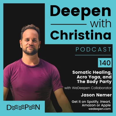 DWC 140: Somatic Healing, Acro Yoga, and The Body Party with Jason Nemer