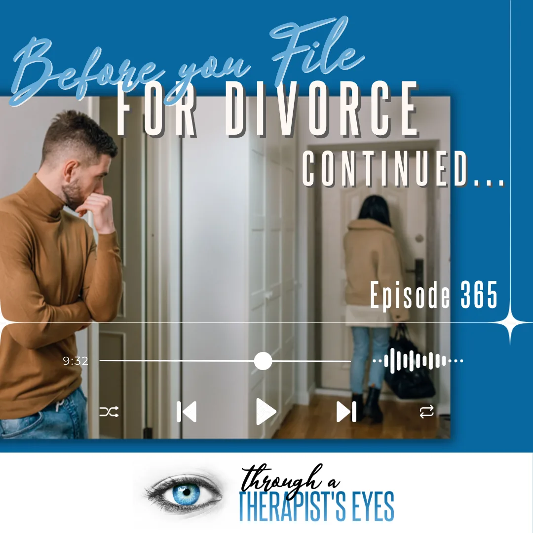Before You File for Divorce: Is Your Marriage Really Over? What Every Couple Should Know Continued… - Ep365