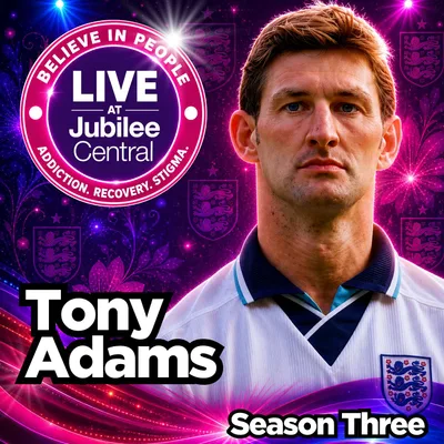 Tony Adams: Addiction, Euro ’96 and The Day That Alcohol Stopped Working - Believe in People LIVE