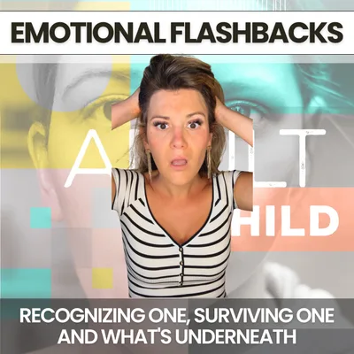 241 - Inside an Emotional Flashback: Recognizing One, Surviving One & What's Underneath