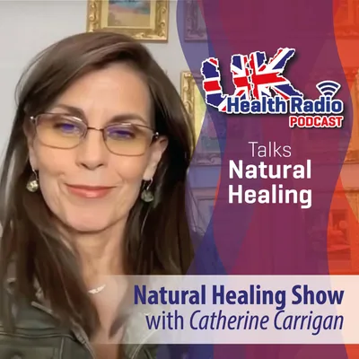 185: Natural Healing Show with Catherine Carrigan - Episode 185
