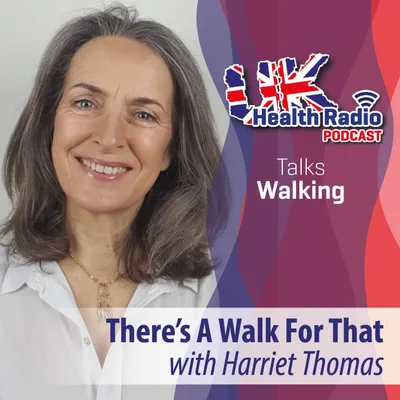 37: There’s A Walk For That with Harriet Thomas and guest Lynda Russell-Whitaker FRSA