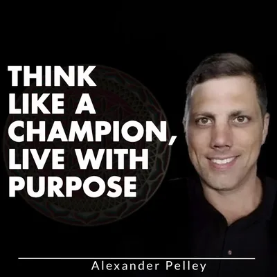 Think Like a Champion, Live with Purpose