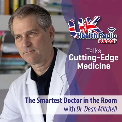 9: The Smartest Doctor in the Room with Dean Mitchell, MD and guest Dr. Gillian Goddard
