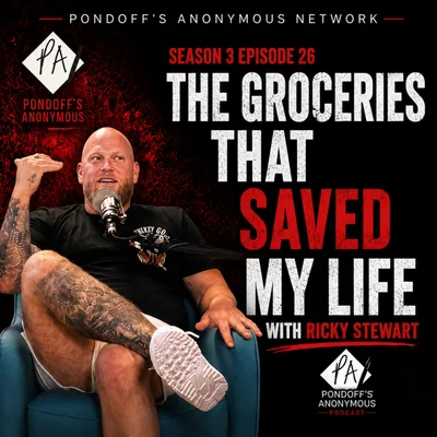 Pondoff's Anonymous Season 3 Episode 26: "The Groceries That Saved My Life" featuring Ricky Stewart