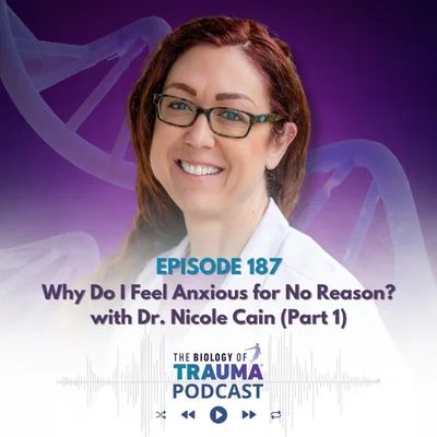 Why Do I Feel Anxious for No Reason? with Dr. Nicole Cain (Part 1)