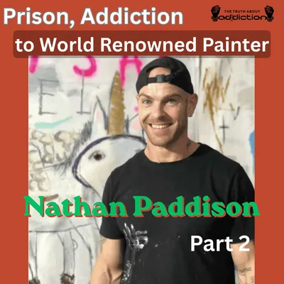 Ep128. From Prison and Addiction to World Renowned Artist - Nathan Paddison