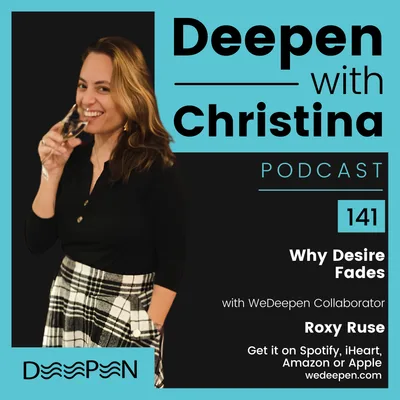 DWC 142: Why Desire Fades with Roxy Ruse