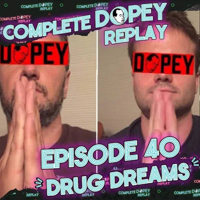 Meth-Addicted Dog, Cocaine Dreams, Nitrous Dentists, Bloody Teeth & Drug Tests | Dopey Total Replay 40 Drug Dreams