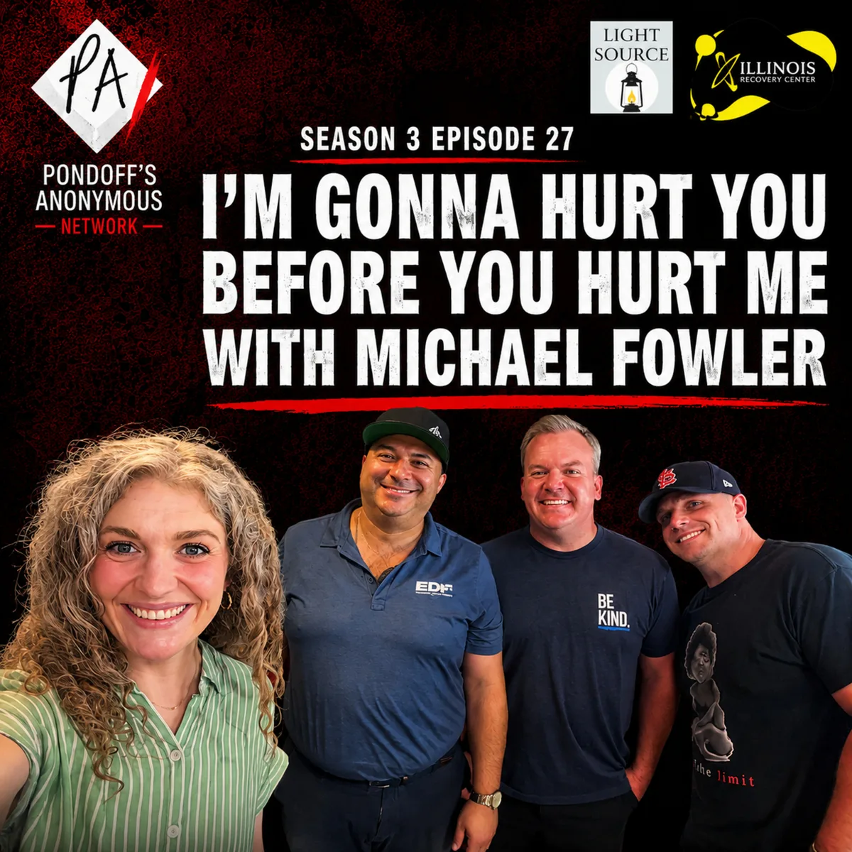 Pondoff's Anonymous Season 3 Episode 27: "I'm Gonna Hurt You Before You Hurt Me" with Michael Fowler
