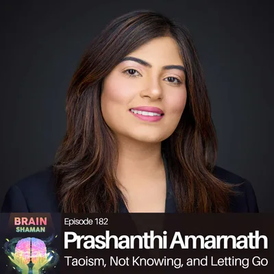 Prashanthi Amarnath: Taoism, Not Knowing, and Letting Go | Episode 182