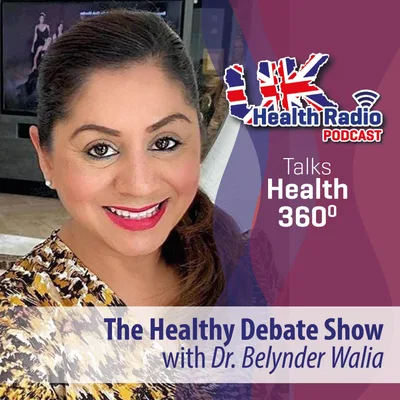116: The Healthy Debate Show with Dr. Belynder Walia & guest Lauren Bryant