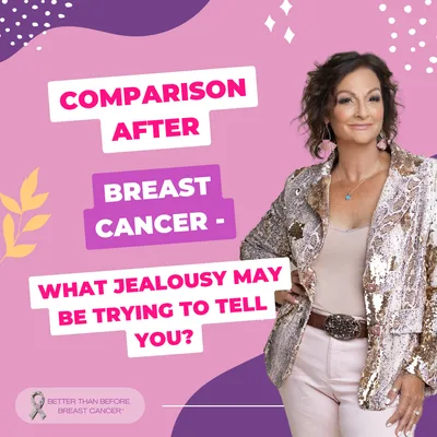 #475 Comparison After Breast Cancer - What Jealousy May Be Trying to Tell You?