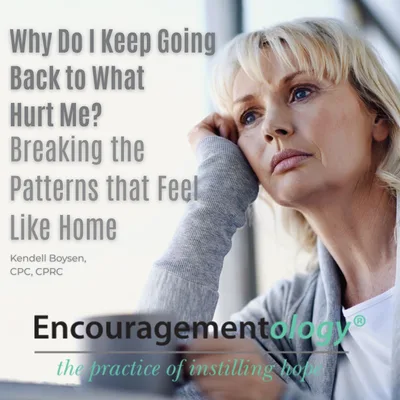 Why Do I Keep Going Back to What Hurt Me? Breaking the Patterns That Feel Like Home