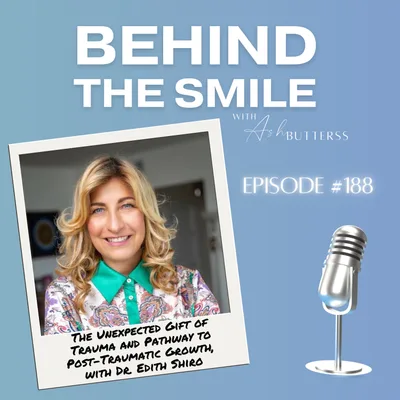 Ep 188. The Unexpected Gift of Trauma and Pathway to Post-Traumatic Growth, with Dr. Edith Shiro