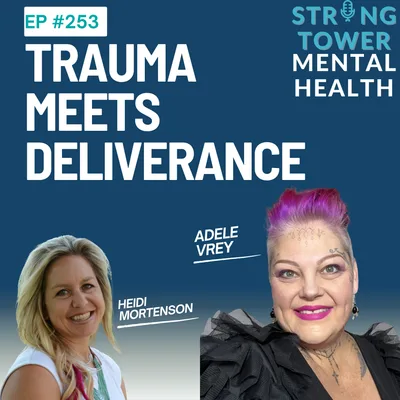 253. When Trauma Meets Deliverance With Adele Vrey