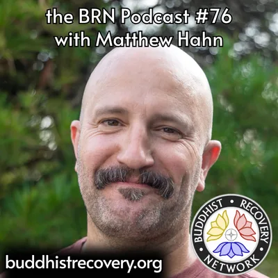 There Is Freedom Here: Matthew Hahn on Recovery, Sangha, and a Life of Practice