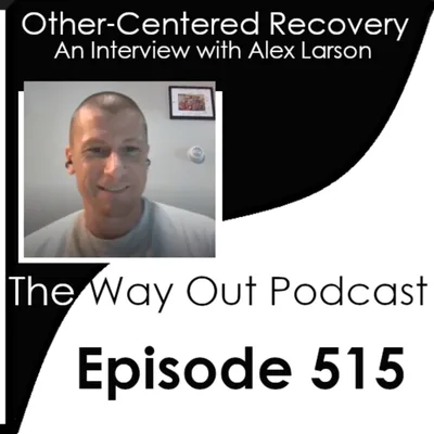 Other‑Centered Recovery with Alex Larson | Episode 515