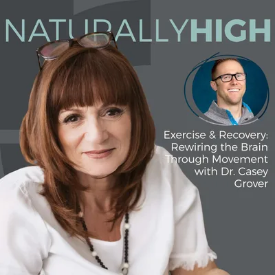 Exercise & Recovery: Rewiring the Brain Through Movement with Dr. Casey Grover