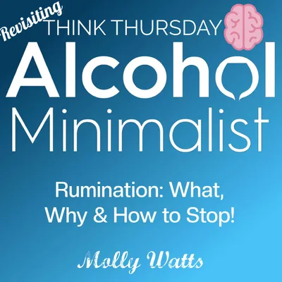 Revisiting-Think Thursday: Rumination-What, Why and How to Stop!