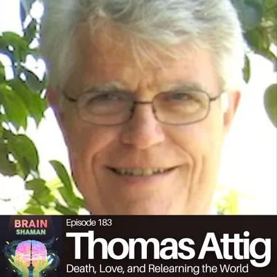 Thomas Attig: Death, Love, and Relearning the World | Episode 183