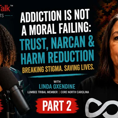 Addiction Is Not a Moral Failing: Trust, Narcan & Harm Reduction | Linda Oxendine Part 2