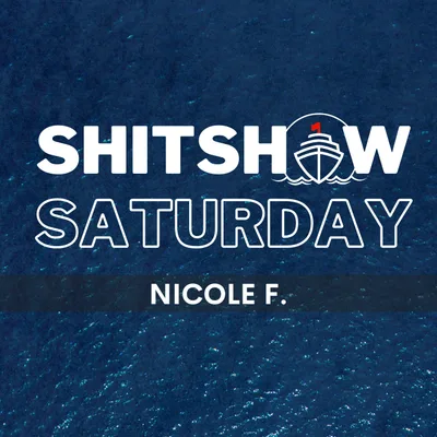 SHITSHOW SATURDAY #219 – Nicole F.