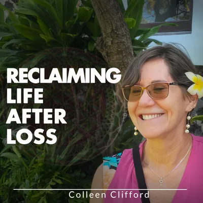 Reclaiming Life After Loss