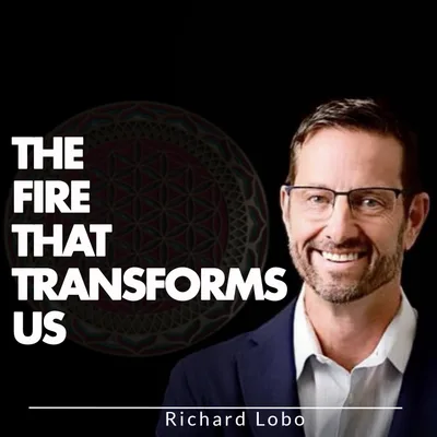The Fire That Transforms Us