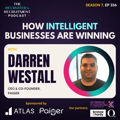 EP336: How Intelligent Businesses are Winning in Recruitment - Darren Westall, Co-Founder, Paiger