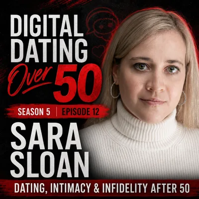 Dating, Intimacy & Infidelity After 50 with Sara Sloan