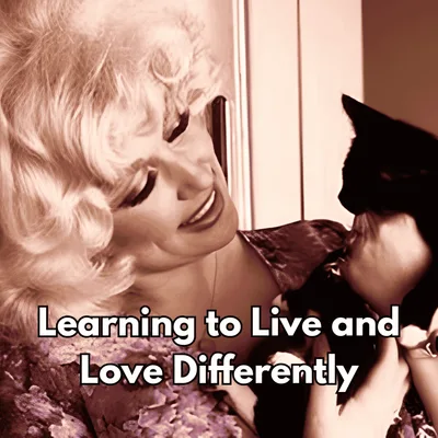 Learning to Live and Love Differently
