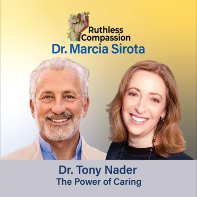 217 - The Power of Caring with Dr. Tony Nader