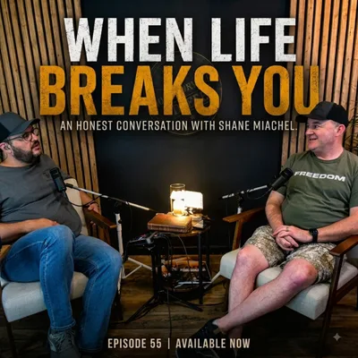 When Life Breaks You with Shane Miachel