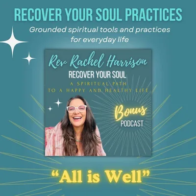 How to Find Peace Without Changing the Situation: The “All Is Well” Soul Practice