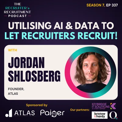 EP337: How AI & Data-Driven Leaderboards Let Recruiters Recruit! - Jordan Shlosberg, Founder, Atlas